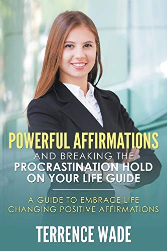 9781680322484: Powerful Affirmations and Breaking the Procrastination Hold on Your Life Guide