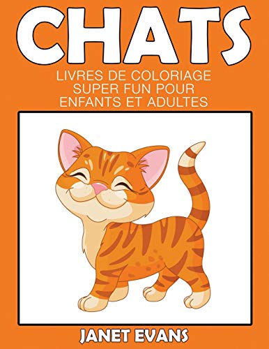 9781680324624: Chats: Livres De Coloriage Super Fun Pour Enfants Et Adultes