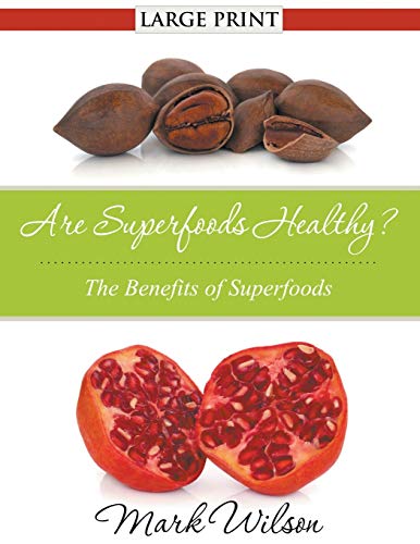 9781680329230: Are Superfoods Healthy? (Large Print): The Benefits of Superfoods