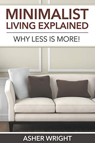 Stock image for Minimalist Living Explained Why Less is More for sale by PBShop.store US