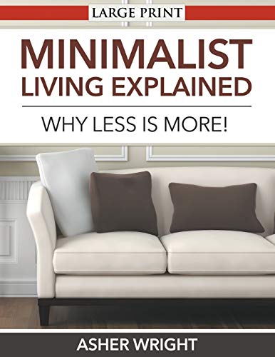 9781680329261: Minimalist Living Explained (Large Print): Why Less is More!