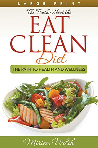Stock image for The Truth About the Eat Clean Diet (Large Print): The Path to Health and Wellness for sale by Chiron Media