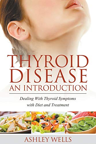 9781680329346: Thyroid Disease: An Introduction: Dealing with Thyroid Symptoms with Diet and Treatment