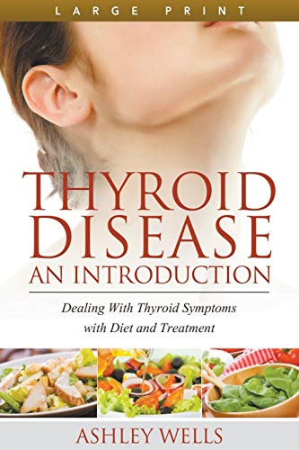 Stock image for Thyroid Disease An Introduction Large Print Dealing with Thyroid Symptoms with Diet and Treatment for sale by PBShop.store US