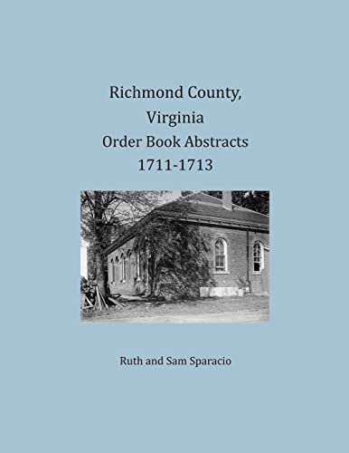 

Richmond County, Virginia Order Book Abstracts 1711-1713