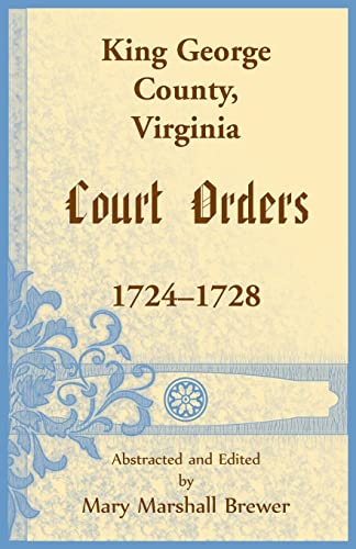 9781680345223: King George County, Virginia Court Orders, 1724-1728