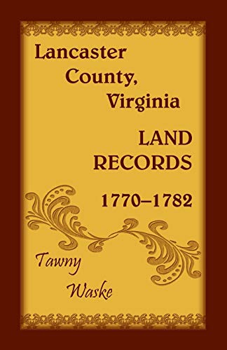 Stock image for Lancaster County, Virginia Land Records, 1770-1782 for sale by Chiron Media