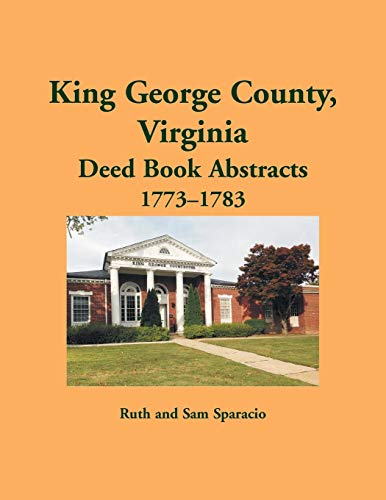 Imagen de archivo de King George County, Virginia Deed Abstracts, 1773-1783 a la venta por Chiron Media