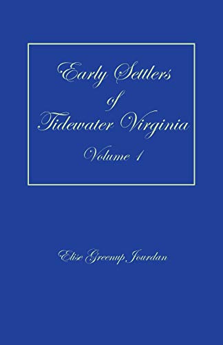 

Early Settlers of Tidewater Virginia, Volume 1