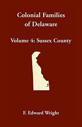 Imagen de archivo de Colonial Families of Delaware, Volume 4: Sussex County a la venta por Chiron Media