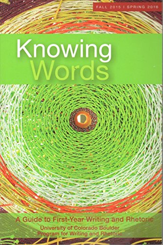 Beispielbild fr Knowing Words - A Guide to First-Year Writing and Rhetoric, 12th Edition (CU at Boulder) zum Verkauf von Goodwill of Colorado