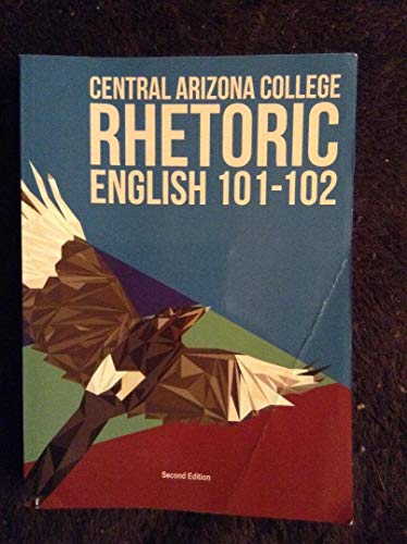 

Central Arizona College Rhetoric English 101-102 - 2nd Edition
