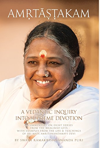 Stock image for AMRTASTAKAM: A Vedantic Inquiry Into Supreme Devotion: A Commentary on Eight Verses From the Bhagavad-Gita With Examples From the Life and Teachings of Sri Mata Amritanandamayi Devi for sale by Row By Row Bookshop