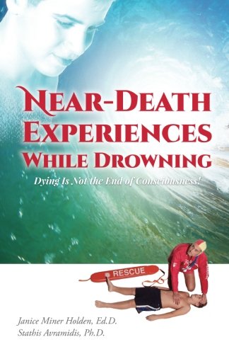 Stock image for Near-Death Experiences While Drowning: Dying Is Not the End of Consciousness! for sale by Books Unplugged