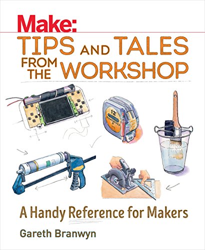 Beispielbild fr Make: Tips and Tales from the Workshop: An Indispensable Benchtop Reference with Hundreds of Ingenious Workshop Tips, Tricks, and Techniques (Make: Technology on Your Time) zum Verkauf von medimops