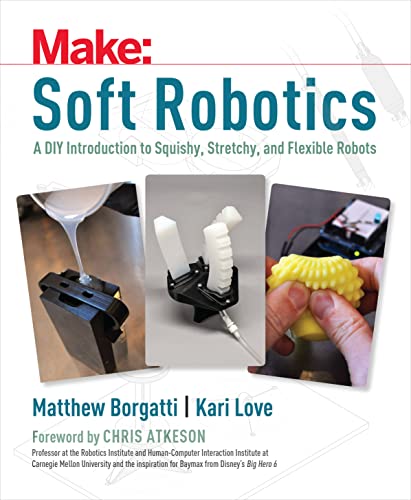 Imagen de archivo de Soft Robotics: A DIY Introduction to Squishy, Stretchy, and Flexible Robots (Make) a la venta por Goodwill Books