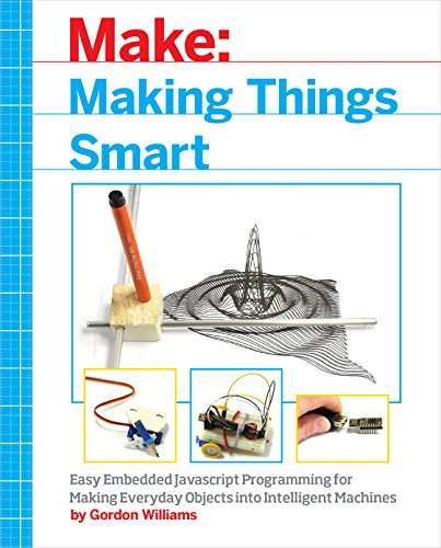 Beispielbild fr Making Things Smart : Easy Embedded JavaScript Programming for Making Everyday Objects into Intelligent Machines zum Verkauf von Better World Books