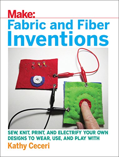 Imagen de archivo de Fabric and Fiber Inventions: Sew, Knit, Print, and Electrify Your Own Designs to Wear, Use, and Play with Format: Paperback a la venta por INDOO