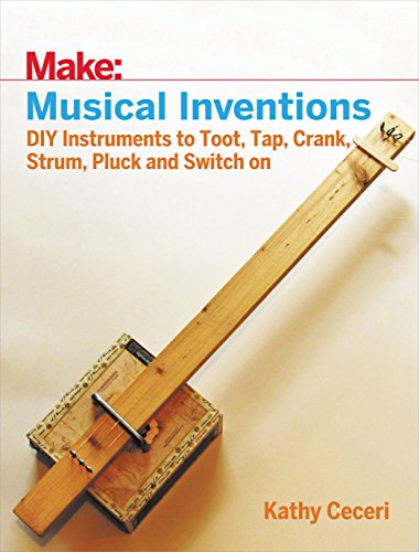 Imagen de archivo de Musical Inventions : DIY Instruments to Toot, Tap, Crank, Strum, Pluck, and Switch On a la venta por Better World Books