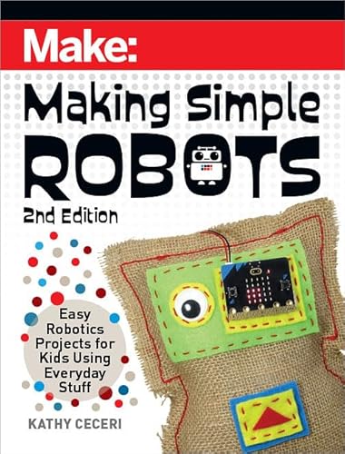 Imagen de archivo de Making Simple Robots : Easy Robotics Projects for Kids Using Everyday Stuff a la venta por Better World Books