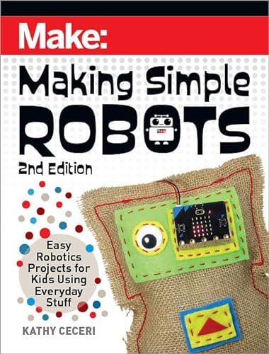 Stock image for Making Simple Robots : Easy Robotics Projects for Kids Using Everyday Stuff for sale by Better World Books