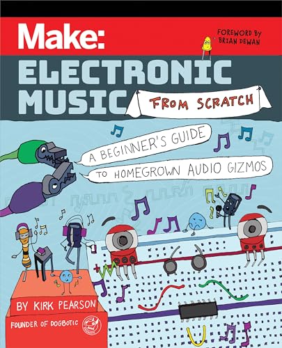 9781680458091: Make: Electronic Music from Scratch : A Beginner's Guide to Homegrown Audio Gizmos