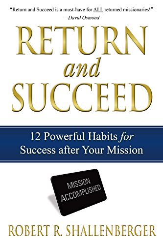 Beispielbild fr Return and Succeed: 12 Powerful Habits for Success After Your Mission zum Verkauf von Buchpark