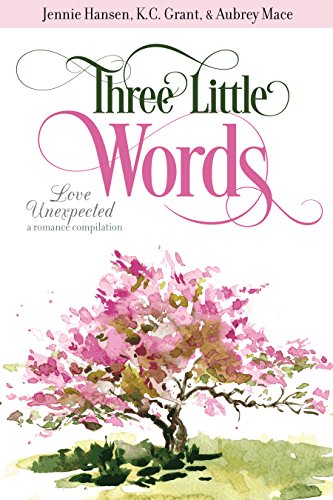 9781680478969: Three Little Words: Love Unexpected, a Romance Compilation