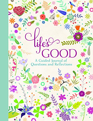 Stock image for Life's Good: A Guided Journal of Questions and Reflections for sale by Jenson Books Inc