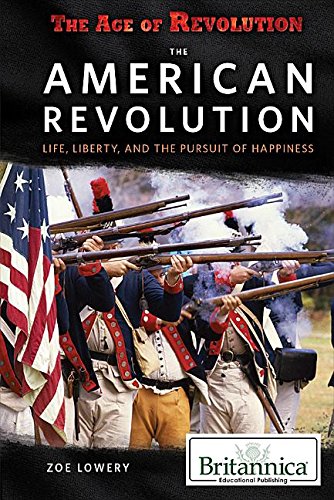 Beispielbild fr The American Revolution: Life, Liberty & the Pursuit of Happiness (The Age of Revolution, 2) zum Verkauf von More Than Words