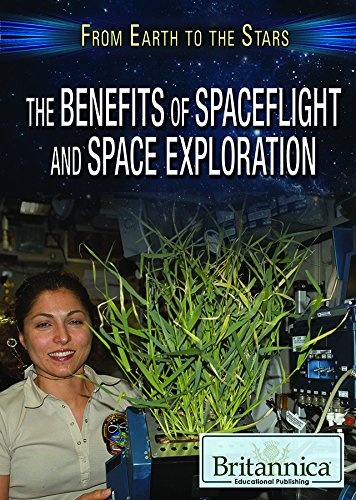 9781680486636: The Benefits of Spaceflight and Space Exploration (From Earth to the Stars)