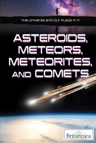 Stock image for Asteroids, Meteors, Meteorites, and Comets (Universe and Our Place in It) for sale by Irish Booksellers