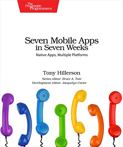 Stock image for Seven Mobile Apps in Seven Weeks : Native Apps, Multiple Platforms for sale by Better World Books