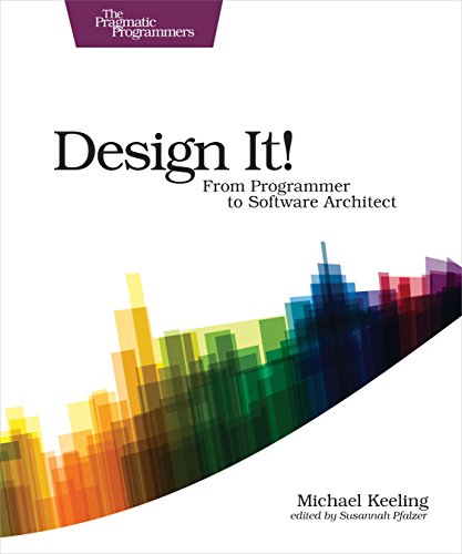 9781680502091: Design It!: From Programmer to Software Architect (The Pragmatic Programmers)