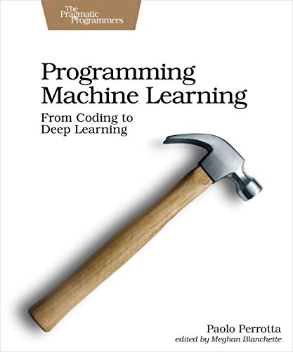 9781680506600: Programming Machine Learning: From Coding to Deep Learning