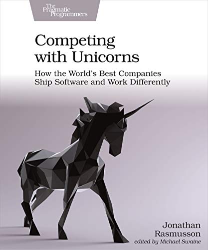 Beispielbild fr Competing with Unicorns: How the World's Best SPanies Ship Software and Work Differently zum Verkauf von BooksRun