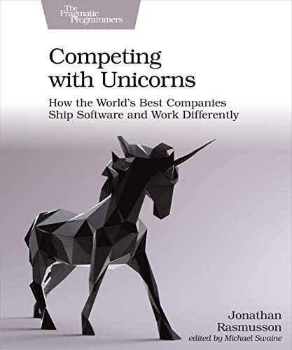 Beispielbild fr Competing with Unicorns: How the World's Best Companies Ship Software and Work Differently zum Verkauf von HPB-Emerald