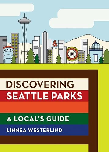 Stock image for Discovering Seattle Parks: A Local's Guide for sale by SecondSale