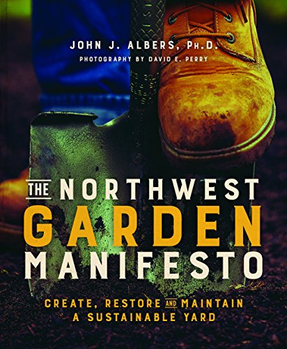Stock image for The Northwest Garden Manifesto: Create, Restore and Maintain a Sustainable Yard for sale by Seattle Goodwill