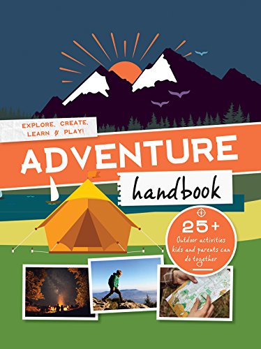 Stock image for Adventure Handbook: Explore, Create, Learn & Play Outside! for sale by SecondSale