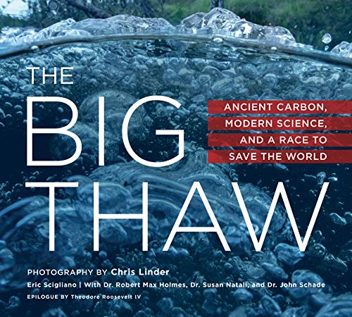 Beispielbild fr The Big Thaw : Ancient Carbon, Modern Science, and a Race to Save the World zum Verkauf von Better World Books
