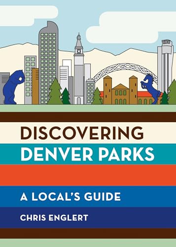 Stock image for Discovering Denver Parks: A Locals Guide for sale by Lakeside Books