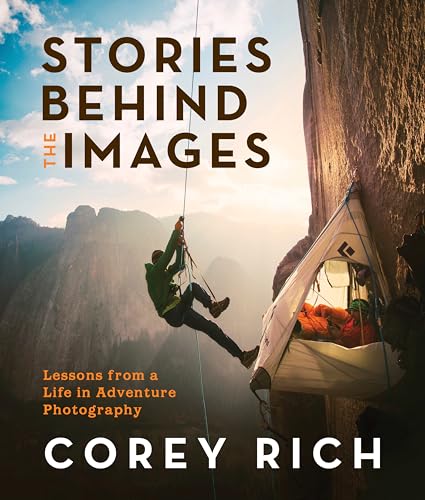 Imagen de archivo de Stories Behind the Images: Lessons from a Life in Adventure Photography a la venta por Magus Books Seattle