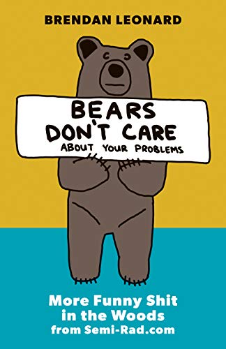 9781680512700: Bears Don't Care About Your Problems: More Funny Shit in the Woods from Semi-Rad.com