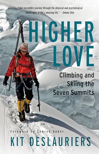 Stock image for Higher Love: Climbing and Skiing the Seven Summits for sale by Seattle Goodwill