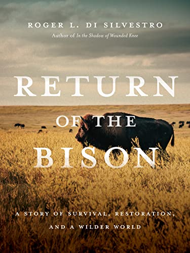 Stock image for Return of the Bison: A Story of Survival, Restoration, and a Wilder World [Paperback] Di Silvestro, Roger for sale by Lakeside Books