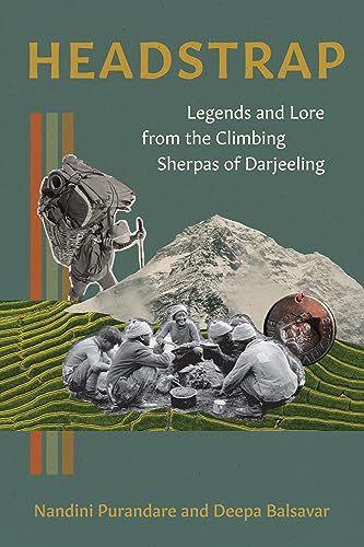 Beispielbild fr Headstrap: Legends and Lore from the Climbing Sherpas of Darjeeling [Paperback] Balsavar, Deepa and Purandare, Nandini zum Verkauf von Lakeside Books