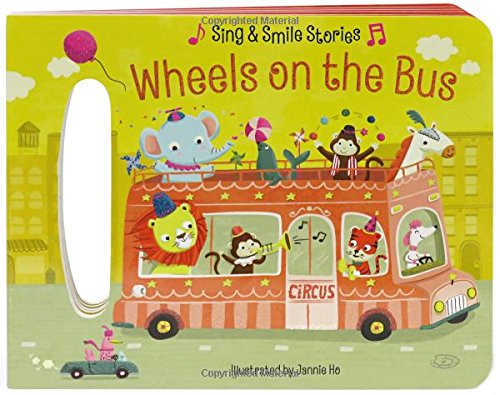 Stock image for Wheels on the Bus: Sing & Smile Board Books (Sing & Smile Stories) for sale by SecondSale