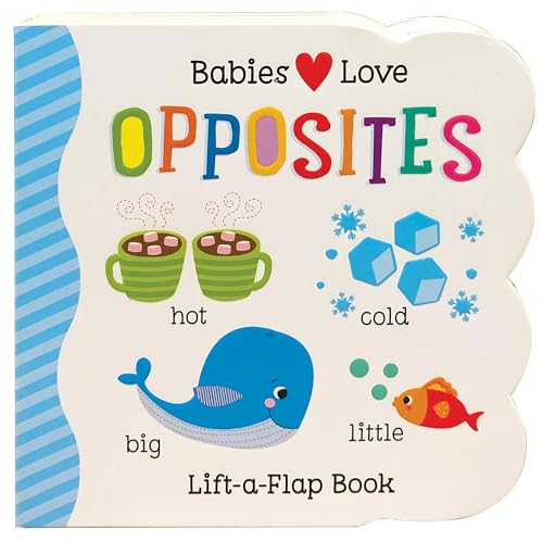 9781680520286: Opposites Chunky Lift-a-Flap Children's Board Book (Babies Love)