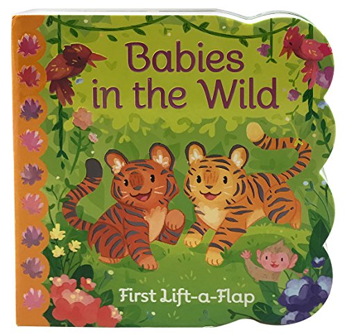 9781680522334: Babies in the the Wild Chunky Lift-a-Flap Board Book (Babies Love)